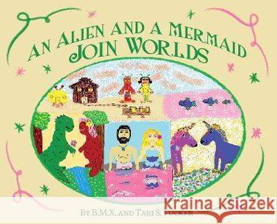 An Alien and a Mermaid Join Worlds B. M. X.                                 Tari S. Tucker 9781960142771 MindStir Media - książka