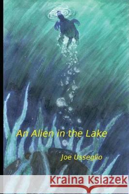 An Alien in the Lake Carlie McIsaac Sam Cohen Joe Usseglio 9781520383484 Independently Published - książka