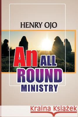 An All Round Ministry Henry Ojo 9781979379885 Createspace Independent Publishing Platform - książka