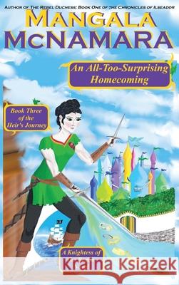 An All-Too-Surprising Homecoming: Book 3 of the Heir's Journey Mangala McNamara 9781960160393 Rising Dragon Books - książka