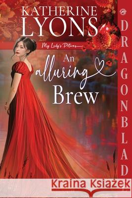 An Alluring Brew: A Regency Historical Romance Katherine Lyons 9781969349829 Dragonblade Publishing, Inc. - książka