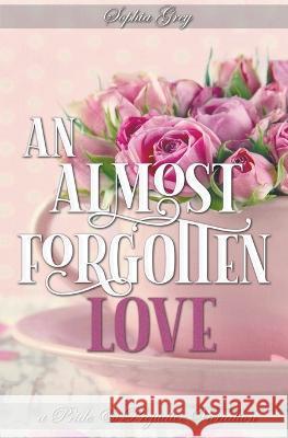 An Almost Forgotten Love: A Pride and Prejudice Variation Sophia Grey 9798201338022 Blue Flowers Press - książka