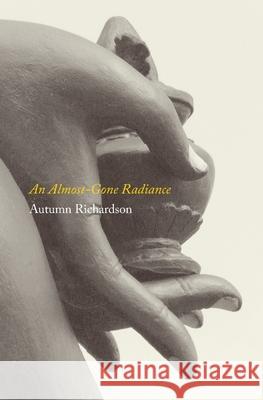 An Almost-Gone Radiance Autumn Richardson 9781916393509 Xylem Books - książka