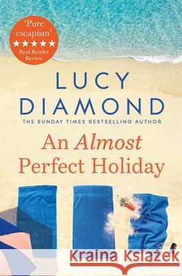 An Almost Perfect Holiday: Pure Escapism and the Ideal Holiday Read Lucy Diamond 9781529026986 Pan Macmillan - książka