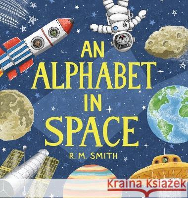 An Alphabet in Space R M Smith   9780988290938 Clarence-Henry Books - książka