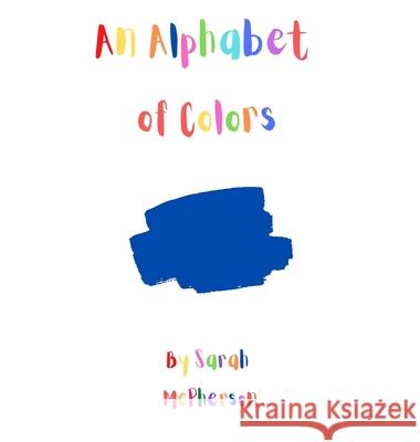 An Alphabet of colors Sarah A. McPherson 9780645468915 Tarva Publishing - książka