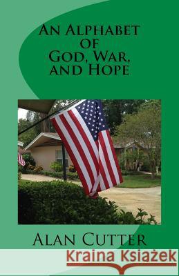 An Alphabet of God, War, and Hope: A Sacred Story Alan Cutter Ann Cutter 9781511561013 Createspace - książka