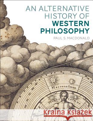 An Alternative History of Western Philosophy Paul S. MacDonald 9781472567222 Bloomsbury Publishing PLC - książka