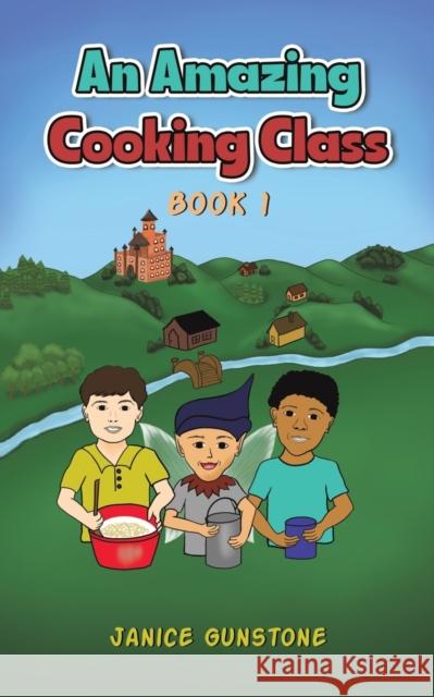 An Amazing Cooking Class: Book 1 Janice Gunstone 9781528942799 Austin Macauley Publishers - książka