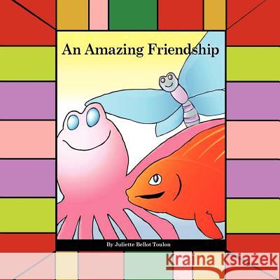 An Amazing Friendship Juliette Bellot Toulon 9781463403300 Authorhouse - książka