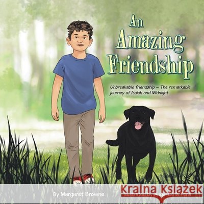 An Amazing Friendship: Unbreakable friendship - The remarkable journey of Isaiah and Midnight Margaret Browne, Angel de la Pena 9798369498606 Xlibris Au - książka