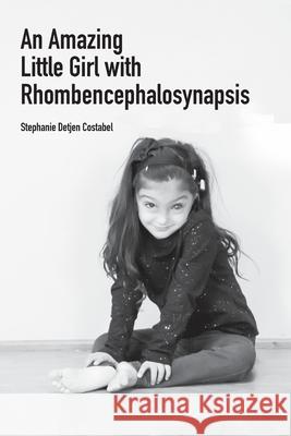 An Amazing Little Girl with Rhombencephalosynapsis Stephanie Detje 9780578360874 Stephanie Detjen Costabel - książka