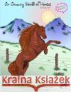 An Amazing World of Horses: Volume #1 REVISED Covington, Samantha 9781499780871 Createspace