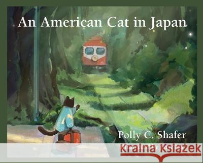 An American Cat in Japan Polly C Shafer Jiayi Ma  9781088050002 Polly C Shafer - książka