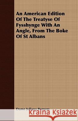 An American Edition of the Treatyse of Fysshynge with an Angle, from the Boke of St Albans Dame Juliana Berners 9781409778271 Mellon Press - książka