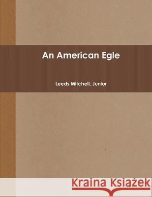 An American Egle Nick Bloise, Leeds Mitchell 9781304592620 Lulu.com - książka