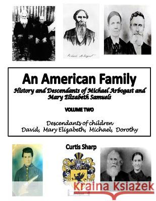 An American Family Michael Arbogast Vol. Two Curtis Sharp 9781548167066 Createspace Independent Publishing Platform - książka