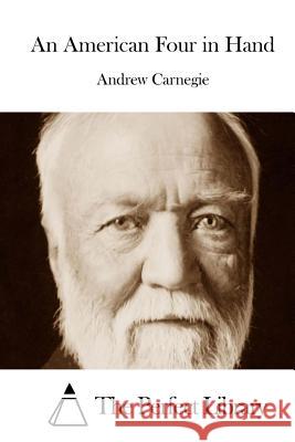 An American Four in Hand Andrew Carnegie The Perfect Library 9781508754442 Createspace - książka