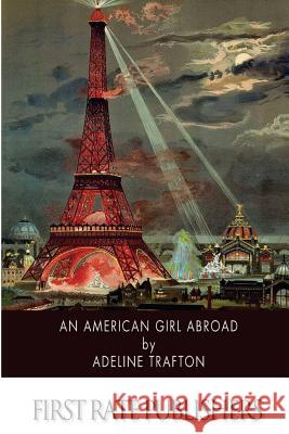 An American Girl Abroad Adeline Trafton 9781508623946 Createspace - książka