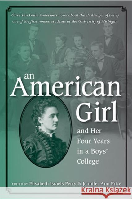 An American Girl, and Her Four Years in a Boys' College Olive San Louie Anderson Elisabeth Israels Perry Jennifer Ann Price 9780472069163 University of Michigan Press - książka