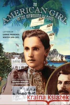 An American Girl in the Hawaiian Islands: Letters of Carrie Prudence Winter, 1890-1893 Bonura, Sandra E. 9780824836276 University of Hawaii Press - książka