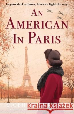 An American in Paris: An absolutely heartbreaking and uplifting World War 2 novel Siobhan Curham 9781800190115 Bookouture - książka