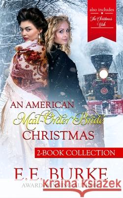 An American Mail-Order Bride Christmas: 2-Book Collection E E Burke 9780998071220 E.E. Burke - książka