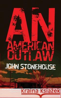 An American Outlaw John Stonehouse 9781497463684 Createspace - książka