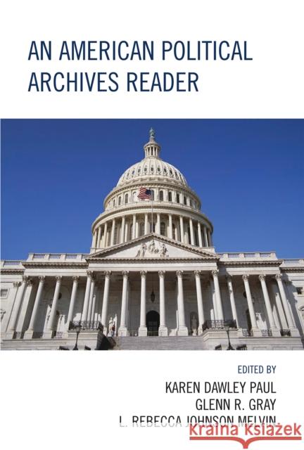 An American Political Archives Reader Congressional Papers Roundtable 9780810867468 Scarecrow Press - książka