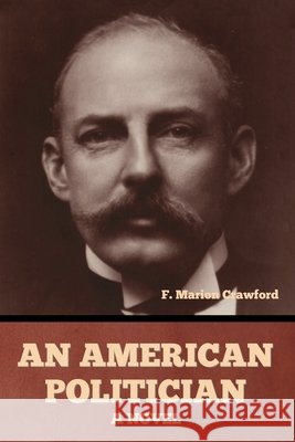 An American Politician Crawford, F. Marion 9798897731565 Bibliotech Press - książka