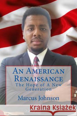 An American Renaissance: The Hope of A New Generation Johnson, Marcus 9781515232704 Createspace - książka