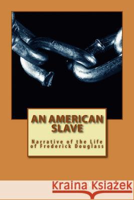 An American Slave: Narrative of the Life of Frederick Douglass Frederick Douglass 9781540320629 Createspace Independent Publishing Platform - książka