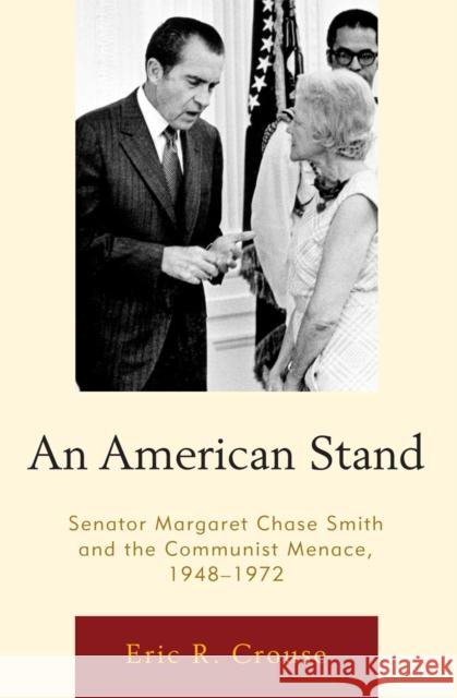 An American Stand: Senator Margaret Chase Smith and the Communist Menace, 1948-1972 Crouse, Eric R. 9780739144428 Lexington Books - książka