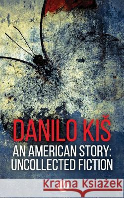 An American Story: Uncollected Fiction Danilo Kis John K. Cox 9786155423277 Americana eBooks - książka