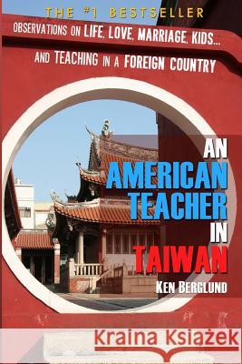 An American Teacher in Taiwan Ken Berglund 9781491045138 Createspace - książka