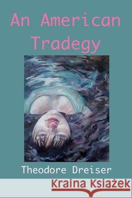 An American Tragedy Theodore Dreiser 9781950330768 Classic Wisdom Reprint - książka