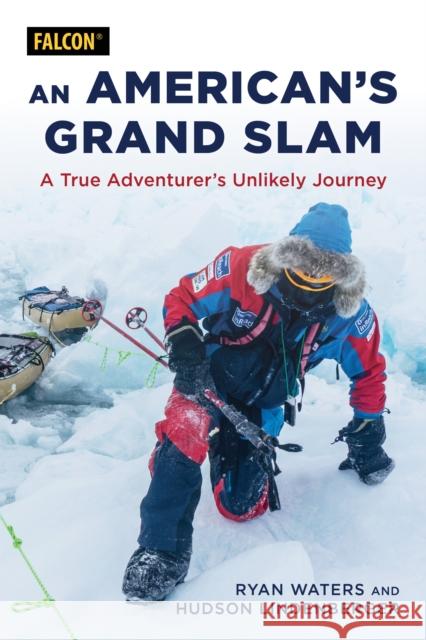 An American's Grand Slam: A True Adventurer's Unlikely Journey Waters, Ryan 9781493060054 Falcon Press Publishing - książka