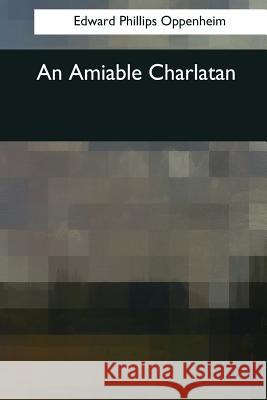 An Amiable Charlatan Edward Phillips Oppenheim 9781544053103 Createspace Independent Publishing Platform - książka