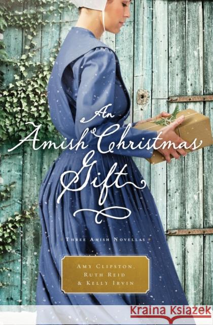 An Amish Christmas Gift: Three Amish Novellas Amy Clipston Tricia Goyer Ruth Reid 9780718039653 Thomas Nelson - książka