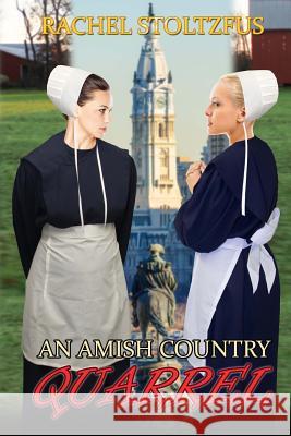 An Amish Country Quarrel Rachel Stoltzfus 9781522989523 Createspace Independent Publishing Platform - książka