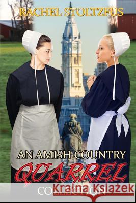 An Amish Country Quarrel Collection Rachel Stoltzfus 9781523376087 Createspace Independent Publishing Platform - książka