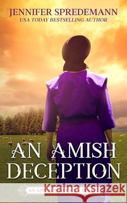 An Amish Deception (King Family Saga - 2): An Amish Romance J E B Spredemann, Jennifer Spredemann 9781940492834 Blessed Publishing - książka