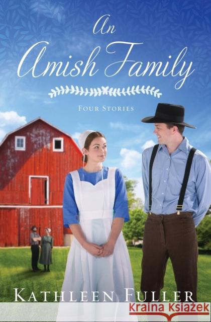 An Amish Family: Four Stories Kathleen Fuller 9780785217343 Zondervan - książka