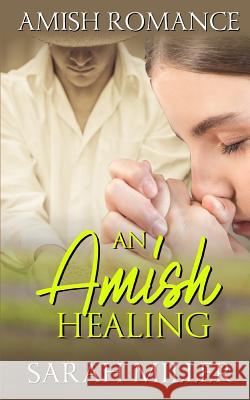 An Amish Healing Sarah Miller 9781795059718 Independently Published - książka