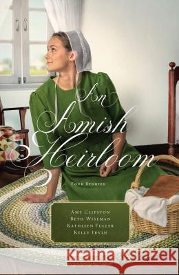 An Amish Heirloom Amy Clipston, Beth Wiseman, Kathleen Fuller, Kelly Irvin 9781432851552 Cengage Learning, Inc - książka