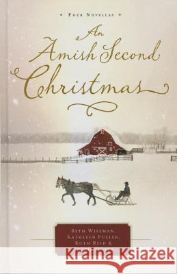 An Amish Second Christmas Beth Wiseman, Ruth Reid, Kathleen Fuller, Tricia Goyer 9781410475220 Cengage Learning, Inc - książka