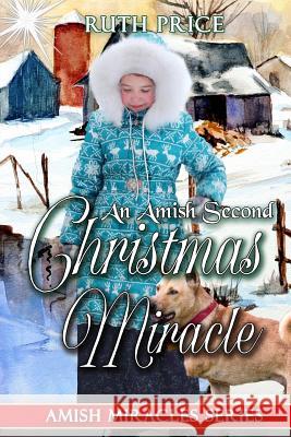 An Amish Second Christmas Miracle Ruth Price 9781979223508 Createspace Independent Publishing Platform - książka