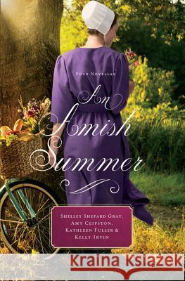 An Amish Summer: Four Novellas Shelley Shepard Gray Amy Clipston Kathleen Fuller 9781432839048 Thorndike Press Large Print - książka