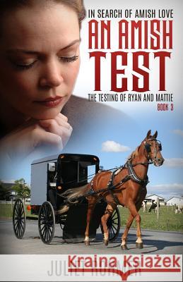 An Amish Test: The Testing of Ryan and Mattie Juliet Rohmer 9781941303191 Amish & Christian Romance - książka