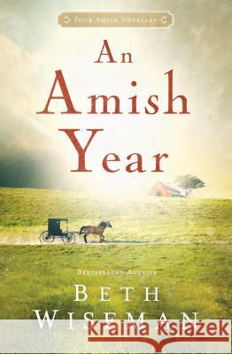 An Amish Year: Four Amish Novellas Beth Wiseman 9781410484918 Cengage Learning, Inc - książka